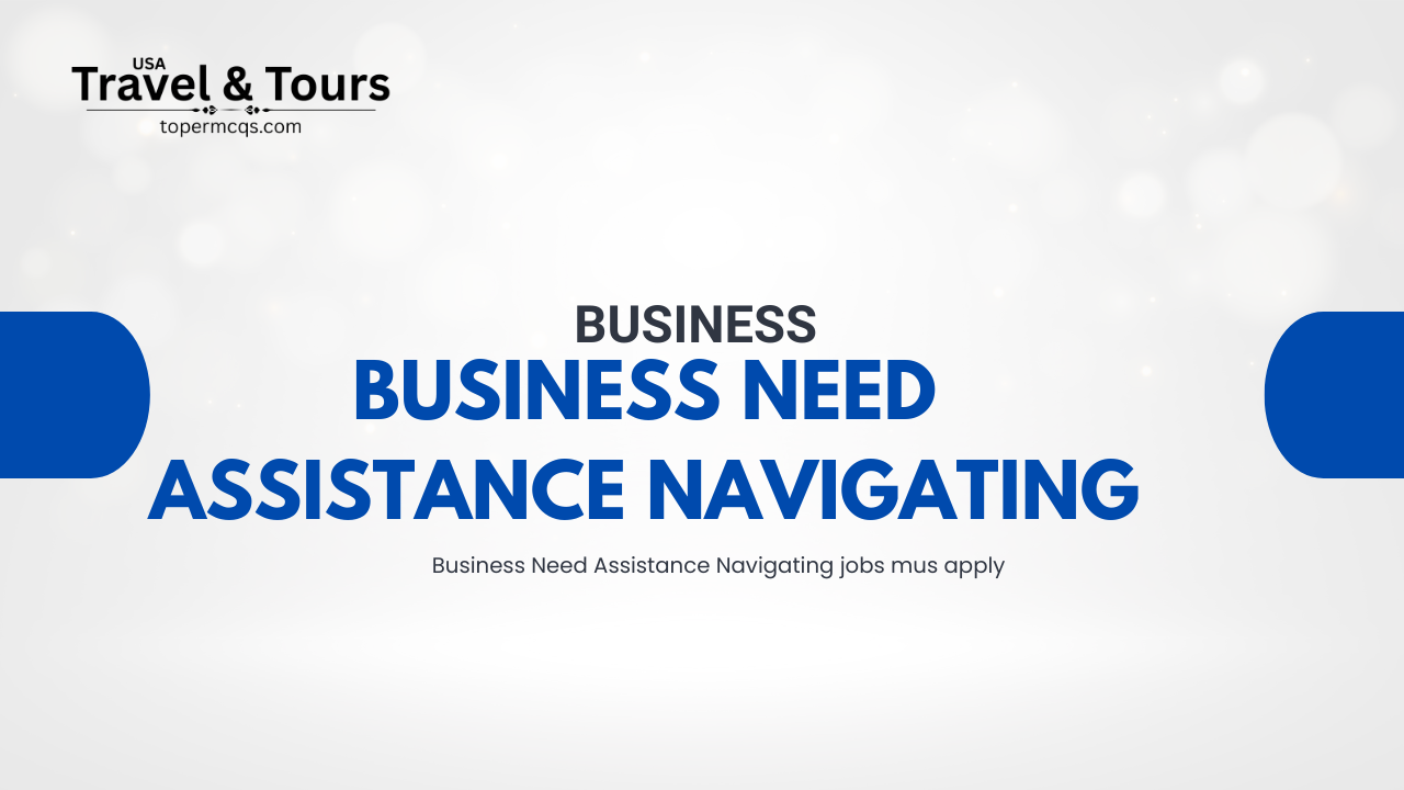 Business Need Assistance Navigating